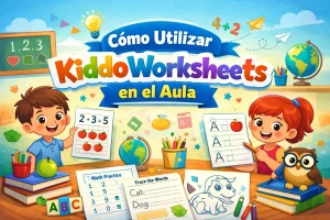 KiddoWorksheets: una herramienta educativa digital para enriquecer el aprendizaje en el aula